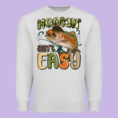 Premium Sweatshirt hookin' ain't easy