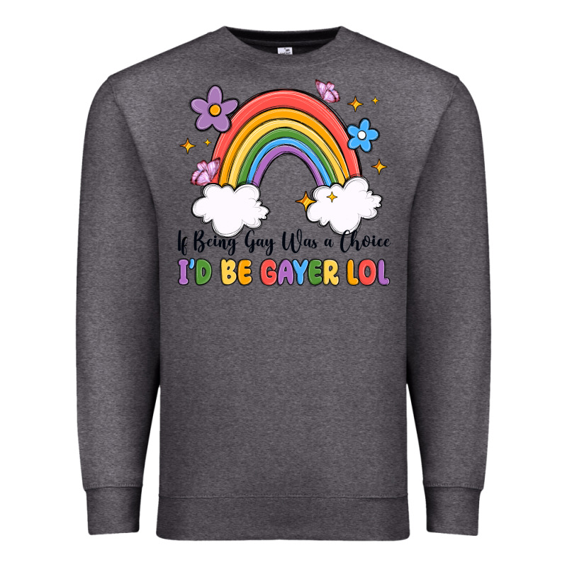 If Being Gay Was A Choice I'd Be Gayer Lol Premium Sweatshirt by MaliasSmallBusiness | Teevron