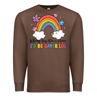 Chestnut if being gay was a choice i'd be gayer lol Premium Sweatshirt - MaliasSmallBusiness