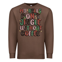 Chestnut my bells don't jingle without coffee Premium Sweatshirt - MaliasSmallBusiness