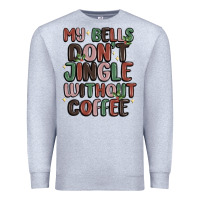 Heather Grey my bells don't jingle without coffee Premium Sweatshirt - MaliasSmallBusiness