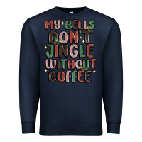 Navy my bells don't jingle without coffee Premium Sweatshirt - MaliasSmallBusiness
