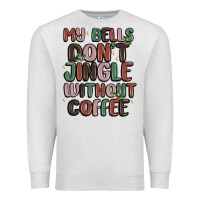 Oatmeal Heather my bells don't jingle without coffee Premium Sweatshirt - MaliasSmallBusiness