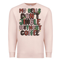 Pale Pink my bells don't jingle without coffee Premium Sweatshirt - MaliasSmallBusiness