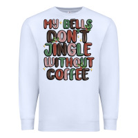 White my bells don't jingle without coffee Premium Sweatshirt - MaliasSmallBusiness