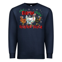 Navy what a damn cluckin' fluster fluck chickens christ Premium Sweatshirt - MaliasSmallBusiness
