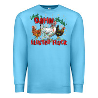 Ocean Blue what a damn cluckin' fluster fluck chickens christ Premium Sweatshirt - MaliasSmallBusiness