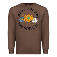 Chestnut have the day you deserve Premium Sweatshirt - MaliasSmallBusiness