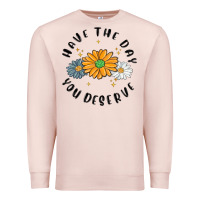 Pale Pink have the day you deserve Premium Sweatshirt - MaliasSmallBusiness