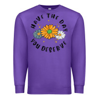 Purple have the day you deserve Premium Sweatshirt - MaliasSmallBusiness