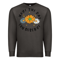Smoke have the day you deserve Premium Sweatshirt - MaliasSmallBusiness