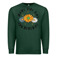 Sports Green have the day you deserve Premium Sweatshirt - MaliasSmallBusiness