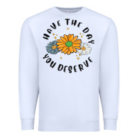 White have the day you deserve Premium Sweatshirt - MaliasSmallBusiness