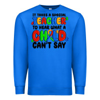 True Royal it takes a special teacher to hear what a child ca Premium Sweatshirt - MaliasSmallBusiness