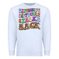 White expensive diffucult and talks back Premium Sweatshirt - MaliasSmallBusiness