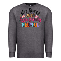 Charcoal Heather not bossy just aggressively helpful Premium Sweatshirt - MaliasSmallBusiness