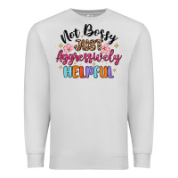 Dove Grey not bossy just aggressively helpful Premium Sweatshirt - MaliasSmallBusiness