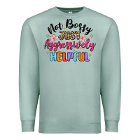 Seafoam not bossy just aggressively helpful Premium Sweatshirt - MaliasSmallBusiness