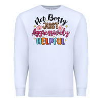 White not bossy just aggressively helpful Premium Sweatshirt - MaliasSmallBusiness