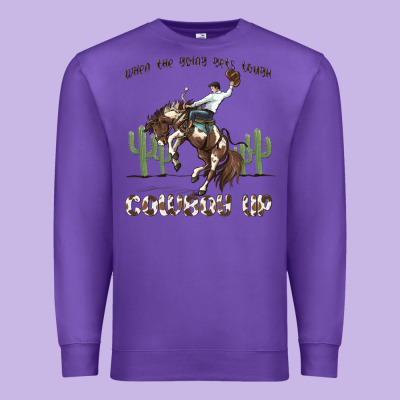 Premium Sweatshirt when the going gets tough cowboy up