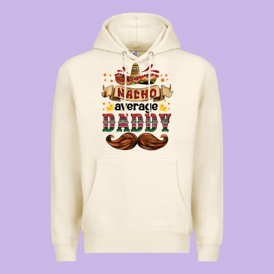 Nacho Average Daddy Premium Hoodie Designed By Hra Design Shop
