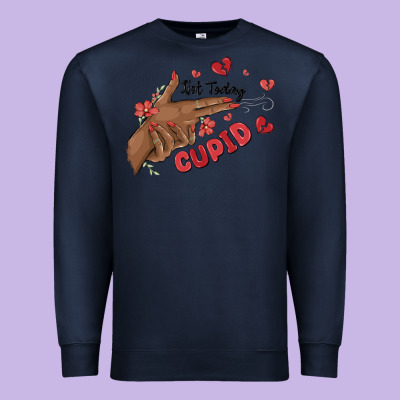 Premium Sweatshirt not today cupid