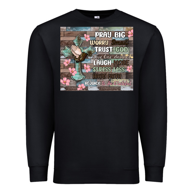 Pray Big Worry Small Trust God Premium Sweatshirt by MaliasSmallBusiness | Teevron