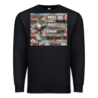 Black pray big worry small trust god Premium Sweatshirt - MaliasSmallBusiness