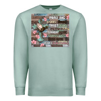 Seafoam pray big worry small trust god Premium Sweatshirt - MaliasSmallBusiness