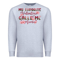 Heather Grey my favorite valentine calls me mama Premium Sweatshirt - MaliasSmallBusiness