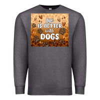 Charcoal Heather life is better with dogs Premium Sweatshirt - MaliasSmallBusiness