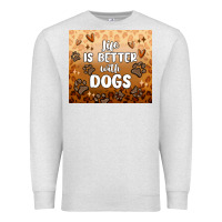 Oatmeal Heather life is better with dogs Premium Sweatshirt - MaliasSmallBusiness
