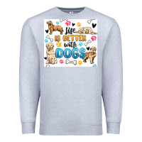 Heather Grey life is better with dogs Premium Sweatshirt - MaliasSmallBusiness