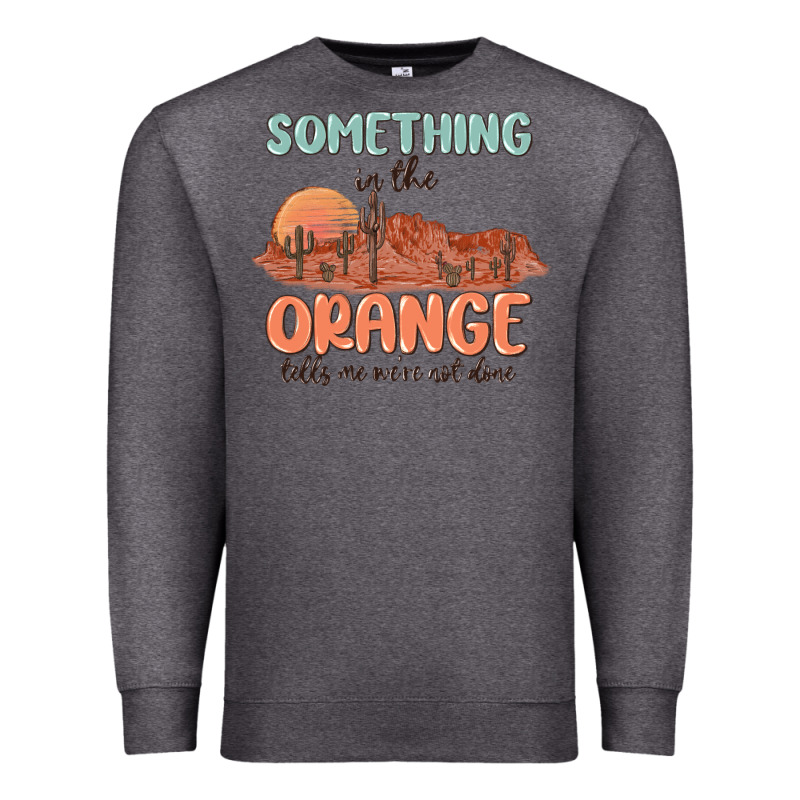 Something In The Orange Premium Sweatshirt by MaliasSmallBusiness | Teevron