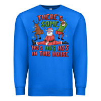 True Royal there's some ho's ho's ho's in this house Premium Sweatshirt - MaliasSmallBusiness