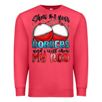 Cardinal show me your bobbers and i will show my rod Premium Sweatshirt - MaliasSmallBusiness