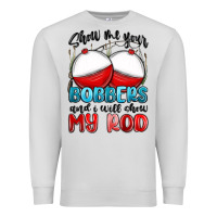 Dove Grey show me your bobbers and i will show my rod Premium Sweatshirt - MaliasSmallBusiness
