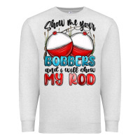Oatmeal Heather show me your bobbers and i will show my rod Premium Sweatshirt - MaliasSmallBusiness