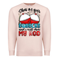 Pale Pink show me your bobbers and i will show my rod Premium Sweatshirt - MaliasSmallBusiness