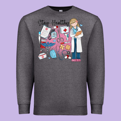 Premium Sweatshirt stay healthy nurse