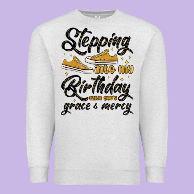 Premium Sweatshirt stepping into my birthday with god s grace and mer