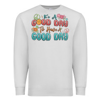 Dove Grey its a good day to have a good day Premium Sweatshirt - MaliasSmallBusiness