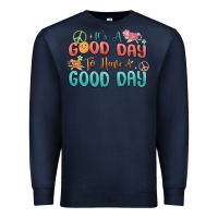 Navy its a good day to have a good day Premium Sweatshirt - MaliasSmallBusiness