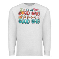 Oatmeal Heather its a good day to have a good day Premium Sweatshirt - MaliasSmallBusiness