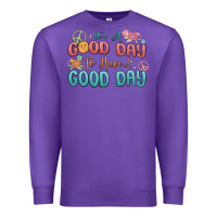 Purple its a good day to have a good day Premium Sweatshirt - MaliasSmallBusiness