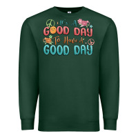 Sports Green its a good day to have a good day Premium Sweatshirt - MaliasSmallBusiness
