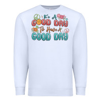 White its a good day to have a good day Premium Sweatshirt - MaliasSmallBusiness