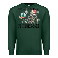 Sports Green look at me being all festive and shit Premium Sweatshirt - MaliasSmallBusiness