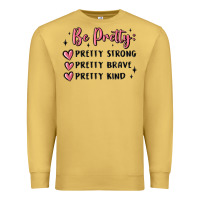 Antique Gold be pretty strong brave kind Premium Sweatshirt - MaliasSmallBusiness