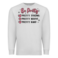 Dove Grey be pretty strong brave kind Premium Sweatshirt - MaliasSmallBusiness